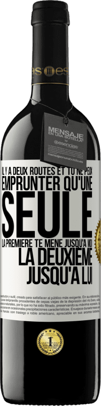 39,95 € Envoi gratuit | Vin rouge Édition RED MBE Réserve Il y a deux routes et tu ne peux emprunter qu'une seule. La première te mène jusqu'à moi, la deuxième jusqu'à lui Étiquette Blanche. Étiquette personnalisable Réserve 12 Mois Récolte 2015 Tempranillo