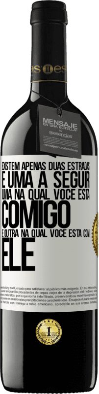 39,95 € Envio grátis | Vinho tinto Edição RED MBE Reserva Existem apenas duas estradas, e uma a seguir, uma na qual você está comigo e outra na qual você está com ele Etiqueta Branca. Etiqueta personalizável Reserva 12 Meses Colheita 2015 Tempranillo