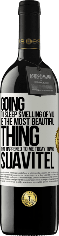 39,95 € Free Shipping | Red Wine RED Edition MBE Reserve Going to sleep smelling of you is the most beautiful thing that happened to me today. Thanks Suavitel White Label. Customizable label Reserve 12 Months Harvest 2014 Tempranillo