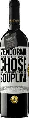 39,95 € Envoi gratuit | Vin rouge Édition RED MBE Réserve S'endormir avec ton odeur est la plus belle chose qui me soit arrivée aujourd'hui. Merci Soupline Étiquette Blanche. Étiquette personnalisable Réserve 12 Mois Récolte 2016 Tempranillo