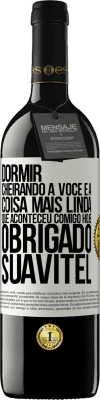 39,95 € Envio grátis | Vinho tinto Edição RED MBE Reserva Dormir cheirando a você é a coisa mais linda que aconteceu comigo hoje. Obrigado Suavitel Etiqueta Branca. Etiqueta personalizável Reserva 12 Meses Colheita 2016 Tempranillo
