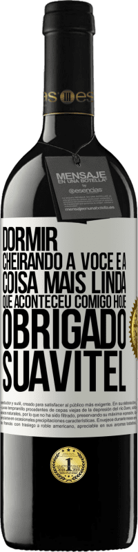 39,95 € Envio grátis | Vinho tinto Edição RED MBE Reserva Dormir cheirando a você é a coisa mais linda que aconteceu comigo hoje. Obrigado Suavitel Etiqueta Branca. Etiqueta personalizável Reserva 12 Meses Colheita 2015 Tempranillo