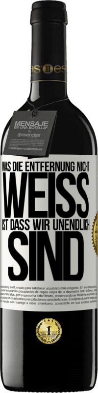 39,95 € Kostenloser Versand | Rotwein RED Ausgabe MBE Reserve Was die Entfernung nicht weiß ist, dass wir unendlich sind Weißes Etikett. Anpassbares Etikett Reserve 12 Monate Ernte 2015 Tempranillo