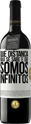 39,95 € Envio grátis | Vinho tinto Edição RED MBE Reserva Que distância não se sabe é que somos infinitos Etiqueta Branca. Etiqueta personalizável Reserva 12 Meses Colheita 2016 Tempranillo