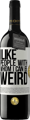 39,95 € Free Shipping | Red Wine RED Edition MBE Reserve I like people with whom I can be weird White Label. Customizable label Reserve 12 Months Harvest 2015 Tempranillo