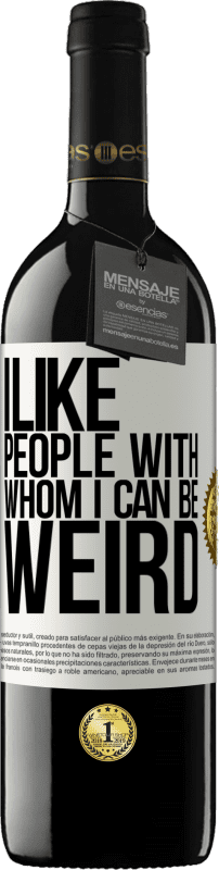 39,95 € Free Shipping | Red Wine RED Edition MBE Reserve I like people with whom I can be weird White Label. Customizable label Reserve 12 Months Harvest 2014 Tempranillo