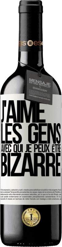 39,95 € Envoi gratuit | Vin rouge Édition RED MBE Réserve J'aime les gens avec qui je peux être bizarre Étiquette Blanche. Étiquette personnalisable Réserve 12 Mois Récolte 2015 Tempranillo