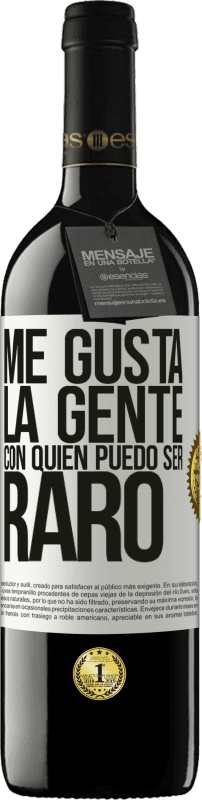 39,95 € Envío gratis | Vino Tinto Edición RED MBE Reserva Me gusta la gente con quien puedo ser raro Etiqueta Blanca. Etiqueta personalizable Reserva 12 Meses Cosecha 2015 Tempranillo