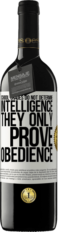 39,95 € Free Shipping | Red Wine RED Edition MBE Reserve School grades do not determine intelligence. They only prove obedience White Label. Customizable label Reserve 12 Months Harvest 2015 Tempranillo