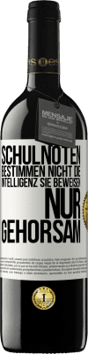 39,95 € Kostenloser Versand | Rotwein RED Ausgabe MBE Reserve Schulnoten bestimmen nicht die Intelligenz. Sie beweisen nur Gehorsam Weißes Etikett. Anpassbares Etikett Reserve 12 Monate Ernte 2015 Tempranillo