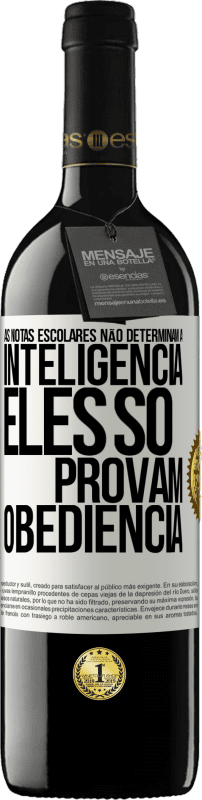 39,95 € Envio grátis | Vinho tinto Edição RED MBE Reserva As notas escolares não determinam a inteligência. Eles só provam obediência Etiqueta Branca. Etiqueta personalizável Reserva 12 Meses Colheita 2015 Tempranillo