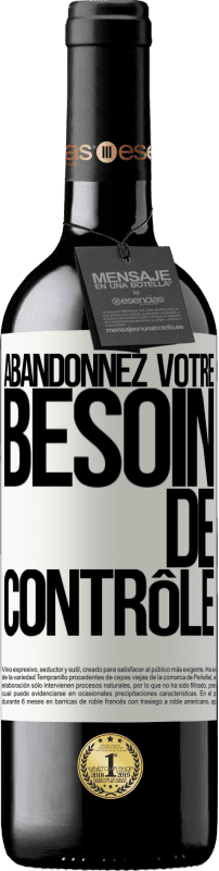 39,95 € Envoi gratuit | Vin rouge Édition RED MBE Réserve Abandonnez votre besoin de contrôle Étiquette Blanche. Étiquette personnalisable Réserve 12 Mois Récolte 2015 Tempranillo