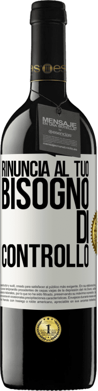 39,95 € Spedizione Gratuita | Vino rosso Edizione RED MBE Riserva Rinuncia al tuo bisogno di controllo Etichetta Bianca. Etichetta personalizzabile Riserva 12 Mesi Raccogliere 2015 Tempranillo