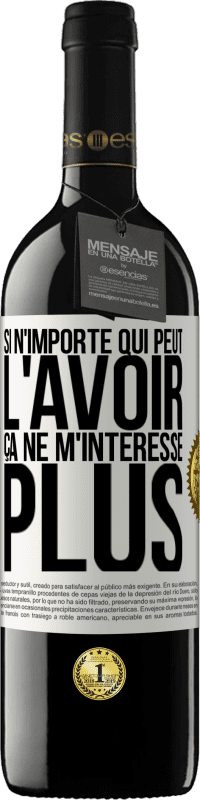 39,95 € Envoi gratuit | Vin rouge Édition RED MBE Réserve Si n'importe qui peut l'avoir, ça ne m'intéresse plus Étiquette Blanche. Étiquette personnalisable Réserve 12 Mois Récolte 2015 Tempranillo