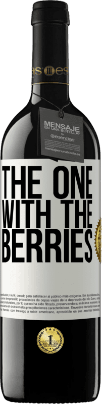 39,95 € 免费送货 | 红酒 RED版 MBE 预订 The one with the berries 白标. 可自定义的标签 预订 12 个月 收成 2015 Tempranillo