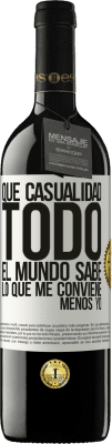 39,95 € Envío gratis | Vino Tinto Edición RED MBE Reserva Qué casualidad. Todo el mundo sabe lo que me conviene, menos yo Etiqueta Blanca. Etiqueta personalizable Reserva 12 Meses Cosecha 2014 Tempranillo