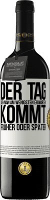 39,95 € Kostenloser Versand | Rotwein RED Ausgabe MBE Reserve Der Tag, den man am wenigsten erwarten, kommt früher oder später Weißes Etikett. Anpassbares Etikett Reserve 12 Monate Ernte 2014 Tempranillo