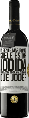 39,95 € Envío gratis | Vino Tinto Edición RED MBE Reserva La gente más bonita suele estar jodida por esa otra gente a la que habría que joder Etiqueta Blanca. Etiqueta personalizable Reserva 12 Meses Cosecha 2014 Tempranillo