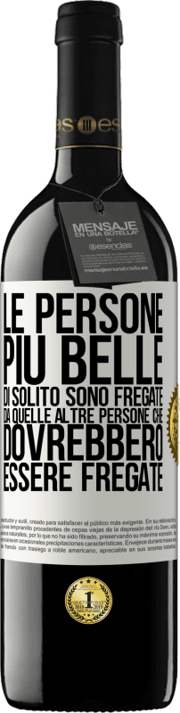 39,95 € Spedizione Gratuita | Vino rosso Edizione RED MBE Riserva Le persone più belle di solito sono fregate da quelle altre persone che dovrebbero essere fregate Etichetta Bianca. Etichetta personalizzabile Riserva 12 Mesi Raccogliere 2015 Tempranillo