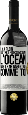 39,95 € Envoi gratuit | Vin rouge Édition RED MBE Réserve Il y a plein d'autres poissons dans l'océan, mais ils ne nagent pas comme toi Étiquette Blanche. Étiquette personnalisable Réserve 12 Mois Récolte 2014 Tempranillo