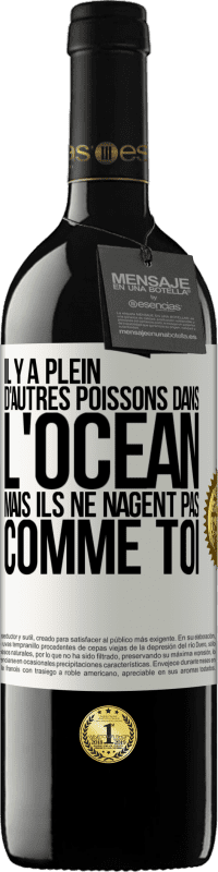 39,95 € Envoi gratuit | Vin rouge Édition RED MBE Réserve Il y a plein d'autres poissons dans l'océan, mais ils ne nagent pas comme toi Étiquette Blanche. Étiquette personnalisable Réserve 12 Mois Récolte 2015 Tempranillo