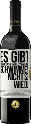 39,95 € Kostenloser Versand | Rotwein RED Ausgabe MBE Reserve Es gibt mehr Fische im Fluss aber sie schwimmen nicht so wie du Weißes Etikett. Anpassbares Etikett Reserve 12 Monate Ernte 2014 Tempranillo