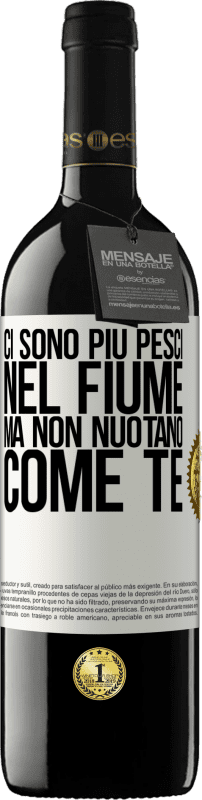 39,95 € Spedizione Gratuita | Vino rosso Edizione RED MBE Riserva Ci sono più pesci nel fiume, ma non nuotano come te Etichetta Bianca. Etichetta personalizzabile Riserva 12 Mesi Raccogliere 2015 Tempranillo