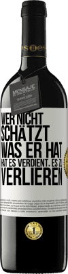 39,95 € Kostenloser Versand | Rotwein RED Ausgabe MBE Reserve Wer nicht schätzt, was er hat, hat es verdient, es zu verlieren Weißes Etikett. Anpassbares Etikett Reserve 12 Monate Ernte 2015 Tempranillo