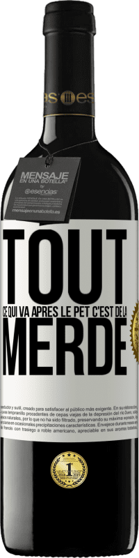 39,95 € Envoi gratuit | Vin rouge Édition RED MBE Réserve Tout ce qui va après le pet c'est de la merde Étiquette Blanche. Étiquette personnalisable Réserve 12 Mois Récolte 2015 Tempranillo