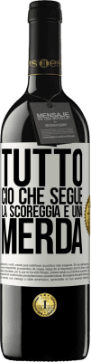 39,95 € Spedizione Gratuita | Vino rosso Edizione RED MBE Riserva Tutto ciò che segue la scoreggia è una merda Etichetta Bianca. Etichetta personalizzabile Riserva 12 Mesi Raccogliere 2014 Tempranillo