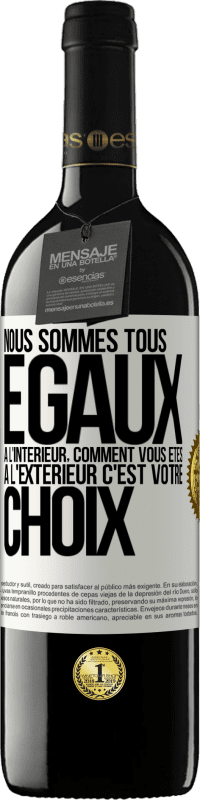 39,95 € Envoi gratuit | Vin rouge Édition RED MBE Réserve Nous sommes tous égaux à l'intérieur, comment vous êtes à l'extérieur c'est votre choix Étiquette Blanche. Étiquette personnalisable Réserve 12 Mois Récolte 2015 Tempranillo