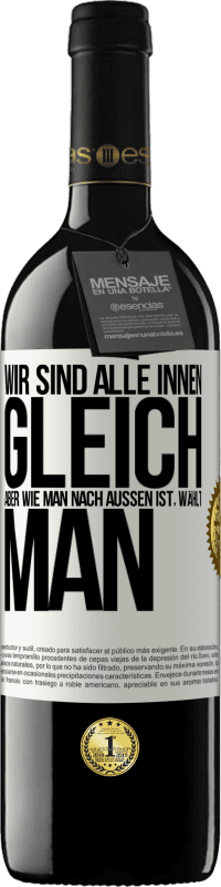 39,95 € Kostenloser Versand | Rotwein RED Ausgabe MBE Reserve Wir sind alle innen gleich, aber wie man nach außen ist, wählt man Weißes Etikett. Anpassbares Etikett Reserve 12 Monate Ernte 2015 Tempranillo