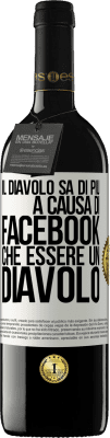 39,95 € Spedizione Gratuita | Vino rosso Edizione RED MBE Riserva Il diavolo sa di più a causa di Facebook che essere un diavolo Etichetta Bianca. Etichetta personalizzabile Riserva 12 Mesi Raccogliere 2014 Tempranillo