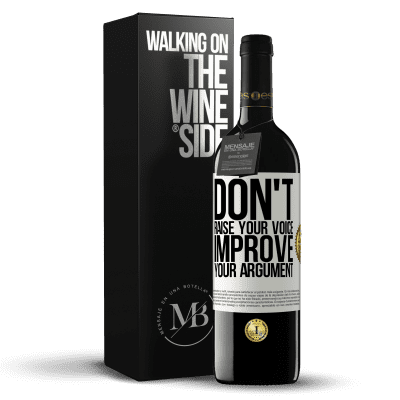 «Don't raise your voice, improve your argument» RED Edition MBE Reserve