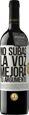 39,95 € Envío gratis | Vino Tinto Edición RED MBE Reserva No subas la voz, mejora tu argumento Etiqueta Blanca. Etiqueta personalizable Reserva 12 Meses Cosecha 2014 Tempranillo