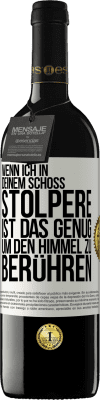 39,95 € Kostenloser Versand | Rotwein RED Ausgabe MBE Reserve Wenn ich in deinem Schoß stolpere ist das genug, um den Himmel zu berühren Weißes Etikett. Anpassbares Etikett Reserve 12 Monate Ernte 2014 Tempranillo