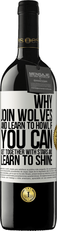 39,95 € Free Shipping | Red Wine RED Edition MBE Reserve Why join wolves and learn to howl, if you can get together with stars and learn to shine White Label. Customizable label Reserve 12 Months Harvest 2014 Tempranillo