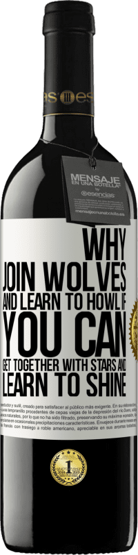 39,95 € Free Shipping | Red Wine RED Edition MBE Reserve Why join wolves and learn to howl, if you can get together with stars and learn to shine White Label. Customizable label Reserve 12 Months Harvest 2015 Tempranillo