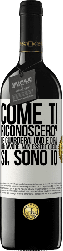 39,95 € Spedizione Gratuita | Vino rosso Edizione RED MBE Riserva Come ti riconoscerò? Ne guarderai uno e dirai per favore, non essere quello. Che lo sono Etichetta Bianca. Etichetta personalizzabile Riserva 12 Mesi Raccogliere 2016 Tempranillo