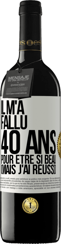39,95 € Envoi gratuit | Vin rouge Édition RED MBE Réserve Il m'a fallu 40 ans pour être si beau (mais j'ai réussi) Étiquette Blanche. Étiquette personnalisable Réserve 12 Mois Récolte 2016 Tempranillo