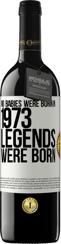 39,95 € Free Shipping | Red Wine RED Edition MBE Reserve No babies were born in 1973. Legends were born White Label. Customizable label Reserve 12 Months Harvest 2014 Tempranillo