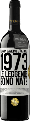 39,95 € Spedizione Gratuita | Vino rosso Edizione RED MBE Riserva Nessun bambino è nato nel 1973. Le leggende sono nate Etichetta Bianca. Etichetta personalizzabile Riserva 12 Mesi Raccogliere 2015 Tempranillo