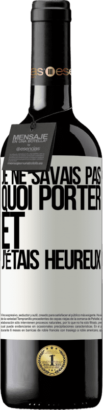 39,95 € Envoi gratuit | Vin rouge Édition RED MBE Réserve Je ne savais pas quoi porter et j'étais heureux Étiquette Blanche. Étiquette personnalisable Réserve 12 Mois Récolte 2015 Tempranillo