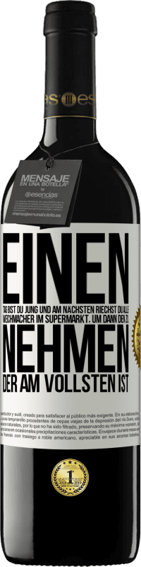 39,95 € Kostenloser Versand | Rotwein RED Ausgabe MBE Reserve Einen Tag bist du jung und am nächsten riechst du alle Weichmacher im Supermarkt, um dann den zu nehmen, der am vollsten ist Weißes Etikett. Anpassbares Etikett Reserve 12 Monate Ernte 2015 Tempranillo