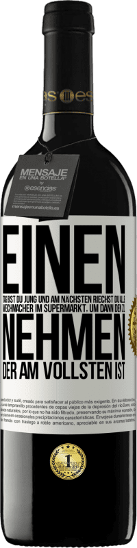 39,95 € Kostenloser Versand | Rotwein RED Ausgabe MBE Reserve Einen Tag bist du jung und am nächsten riechst du alle Weichmacher im Supermarkt, um dann den zu nehmen, der am vollsten ist Weißes Etikett. Anpassbares Etikett Reserve 12 Monate Ernte 2016 Tempranillo