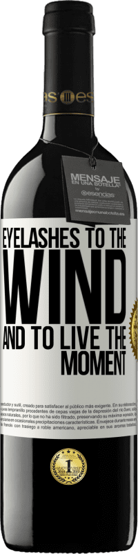 39,95 € Free Shipping | Red Wine RED Edition MBE Reserve Eyelashes to the wind and to live in the moment White Label. Customizable label Reserve 12 Months Harvest 2014 Tempranillo
