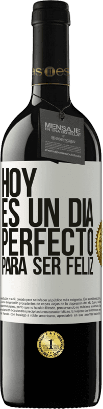 39,95 € Envío gratis | Vino Tinto Edición RED MBE Reserva Hoy es un día perfecto para ser feliz Etiqueta Blanca. Etiqueta personalizable Reserva 12 Meses Cosecha 2015 Tempranillo