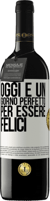 39,95 € Spedizione Gratuita | Vino rosso Edizione RED MBE Riserva Oggi è un giorno perfetto per essere felici Etichetta Bianca. Etichetta personalizzabile Riserva 12 Mesi Raccogliere 2015 Tempranillo