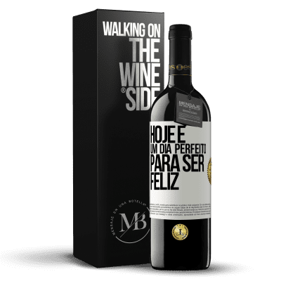 «Hoje é um dia perfeito para ser feliz» Edição RED MBE Reserva