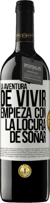 39,95 € Envío gratis | Vino Tinto Edición RED MBE Reserva La aventura de vivir, empieza con la locura de soñar Etiqueta Blanca. Etiqueta personalizable Reserva 12 Meses Cosecha 2015 Tempranillo